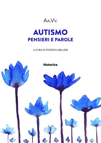 Autismo. Pensieri e parole  - Libro Historica Edizioni 2017 | Libraccio.it