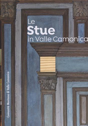 Le «stue» in Valle Camonica. Stanze segrete di vita montana - Alberto Bianchi, Attilio Cristini, Patrizia Iorio - Libro Litos Edizioni 2026 | Libraccio.it