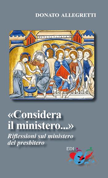 «Considera il ministero». Riflessioni sul ministero del presbitero. Nuova ediz. - Donato Allegretti - Libro Editrice Domenicana Italiana 2017 | Libraccio.it