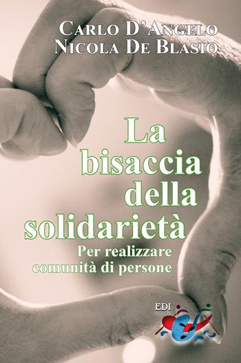 La bisaccia della solidarietà. Per realizzare comunità di persone - Carlo D'Angelo, Nicola De Blasio - Libro Editrice Domenicana Italiana 2018 | Libraccio.it