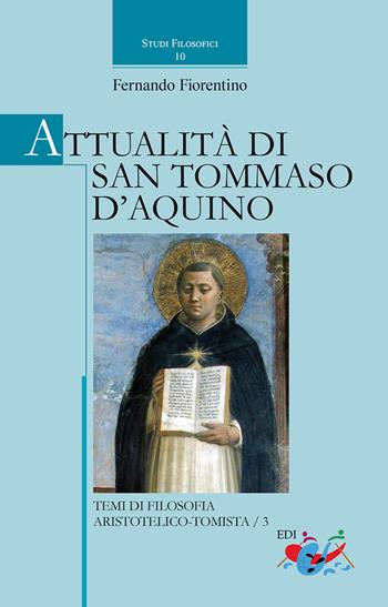 Attualità di san Tommaso d'Aquino. Temi di filosofia aristotelico-tomistica. Vol. 3 - Fernando Fiorentino - Libro Editrice Domenicana Italiana 2018, Studi filosofici | Libraccio.it