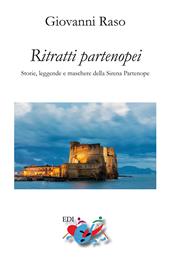 Ritratti partenopei. Storie, leggende e maschere della Sirena Partenope. Nuova ediz.