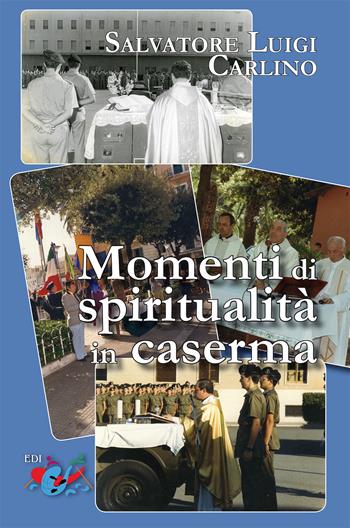 Momenti di spiritualità in caserma. Nuova ediz. - Salvatore Luigi Carlino - Libro Editrice Domenicana Italiana 2018 | Libraccio.it