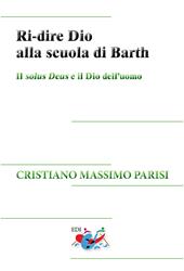 Ri-dire Dio alla scuola di Barth. Il solus Deus e il Dio dell'uomo