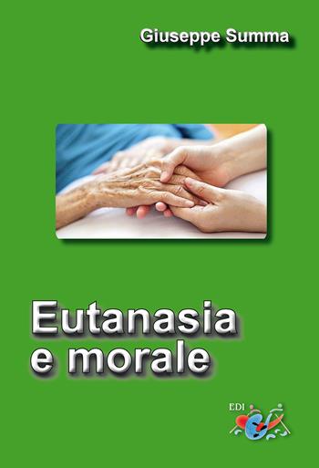 Eutanasia e morale. Nuova ediz. - Giuseppe Summa - Libro Editrice Domenicana Italiana 2018 | Libraccio.it
