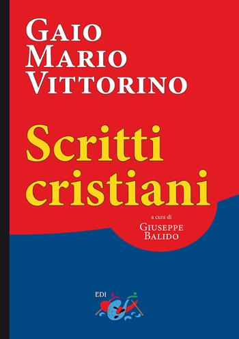 Scritti cristiani. Testo latino a fronte - Gaio Mario Vittorino - Libro Editrice Domenicana Italiana 2018, Patristica | Libraccio.it