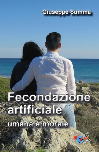 Fecondazione artificiale, umana e morale. Nuova ediz. - Giuseppe Summa - Libro Editrice Domenicana Italiana 2018 | Libraccio.it