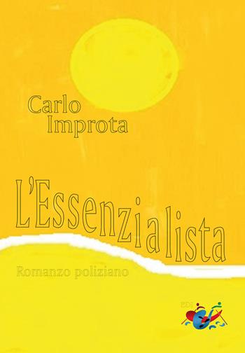 L' essenzialista. Romanzo poliziano. Nuova ediz. - Carlo Improta - Libro Editrice Domenicana Italiana 2019 | Libraccio.it