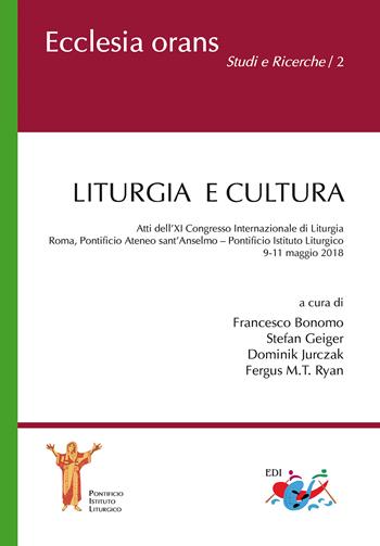 Liturgia e cultura. Atti dell'11° Congresso internazionale di liturgia (Roma, 9-11 maggio 2018)  - Libro Editrice Domenicana Italiana 2019, Ecclesia Orans. Studi e ricerche | Libraccio.it