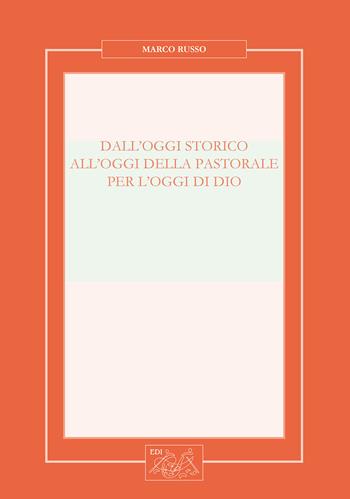 Dall'oggi storico all'oggi della pastorale per l'oggi di Dio. Nuova ediz. - Marco Russo - Libro Editrice Domenicana Italiana 2019 | Libraccio.it