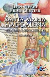 Santa Maria Maddalena. Vergine e prostituta