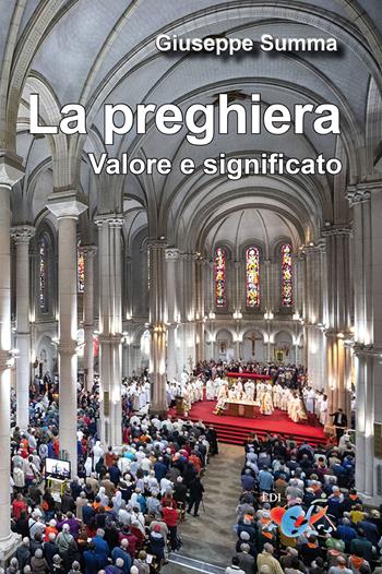 La preghiera. Valore e significato - Giuseppe Summa - Libro Editrice Domenicana Italiana 2020 | Libraccio.it