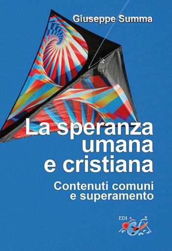 La speranza umana e cristiana. Contenuti comuni e superamento - Giuseppe Summa - Libro Editrice Domenicana Italiana 2020 | Libraccio.it