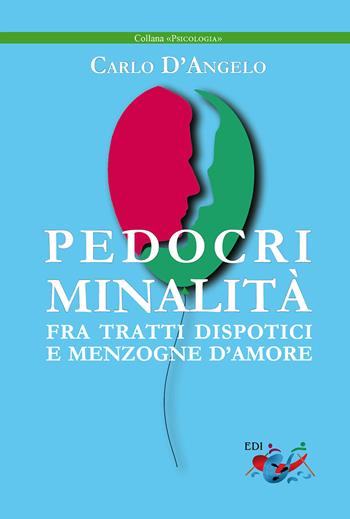 Pedocriminalità. Fra tratti dispotici e menzogne d'amore - Carlo D'Angelo - Libro Editrice Domenicana Italiana 2020, Psicologia | Libraccio.it