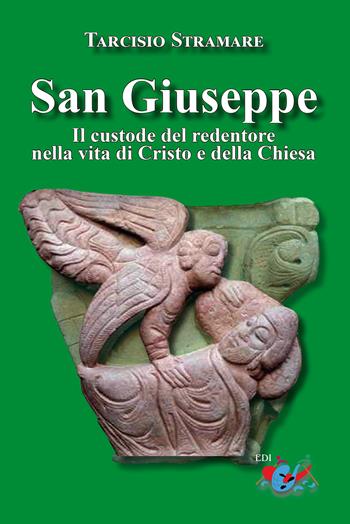 San Giuseppe. Il custode del Redentore nella vita di Cristo e della Chiesa - Tarcisio Stramare - Libro Editrice Domenicana Italiana 2021 | Libraccio.it