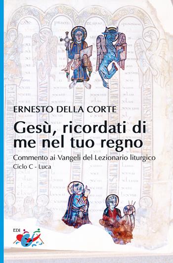 Gesù, ricordati di me nel tuo regno. Commento ai Vangeli del Lezionario liturgico. Ciclo C - Luca - Ernesto Della Corte - Libro Editrice Domenicana Italiana 2021 | Libraccio.it