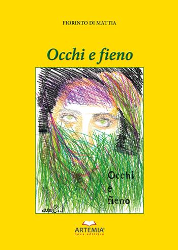 Occhi e fieno - Fiorinto Di Mattia - Libro Artemia Nova Editrice 2018 | Libraccio.it