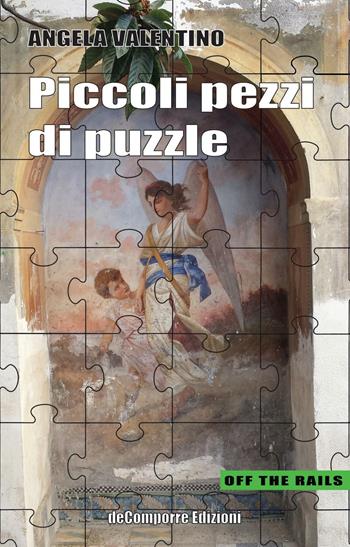 Piccoli pezzi di puzzle - Angela Valentino - Libro de-Comporre 2017, Off the rails | Libraccio.it