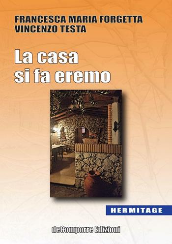 La casa si fa eremo - Francesca Maria Forgetta, Vincenzo Testa - Libro de-Comporre 2017, Hermitage | Libraccio.it