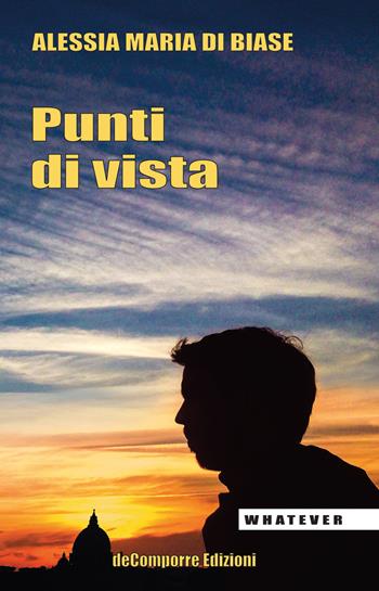Punti di vista - Alessia Maria Di Biase - Libro de-Comporre 2017, Whatever | Libraccio.it