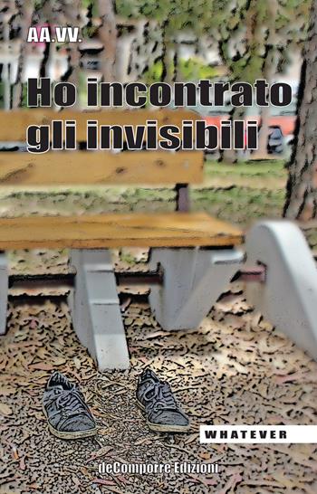 Ho incontrato gli invisibili  - Libro de-Comporre 2018, Whatever | Libraccio.it