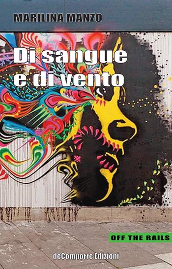 Di sangue e di vento - Marilina Manzo - Libro de-Comporre 2019, Off the rails | Libraccio.it