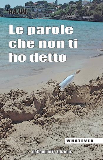 Le parole che non ti ho detto. Quelle lettere che non scriviamo più  - Libro de-Comporre 2019, Whatever | Libraccio.it