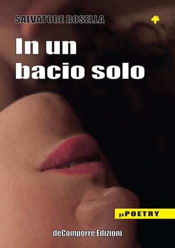In un bacio solo - Salvatore Rosella - Libro de-Comporre 2019, MiniPoetry | Libraccio.it