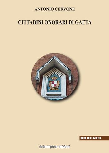 I cittadini onorari di Gaeta - Antonio Cervone - Libro de-Comporre 2019, Origenes | Libraccio.it