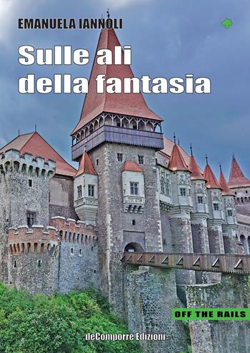 Sulle ali della fantasia - Emanuela Iannoli - Libro de-Comporre 2020, Off the rails | Libraccio.it