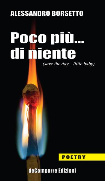 Poco più... di niente (save the day...little baby) - Alessandro Borsetto - Libro de-Comporre 2019, Poetry | Libraccio.it