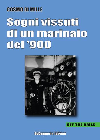 Sogni vissuti di un marinaio del '900 - Cosmo Di Mille - Libro de-Comporre 2020, Off the rails | Libraccio.it