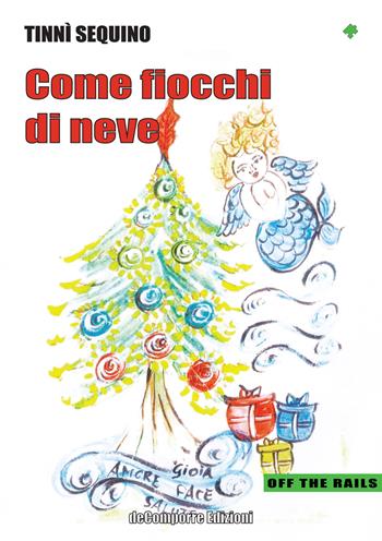 Come fiocchi di neve. Favola di Natale - Tinnì Sequino - Libro de-Comporre 2020, Off the rails | Libraccio.it