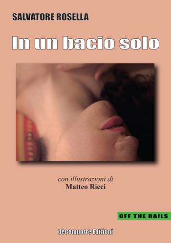 In un bacio solo - Salvatore Rosella - Libro de-Comporre 2021, Off the rails | Libraccio.it