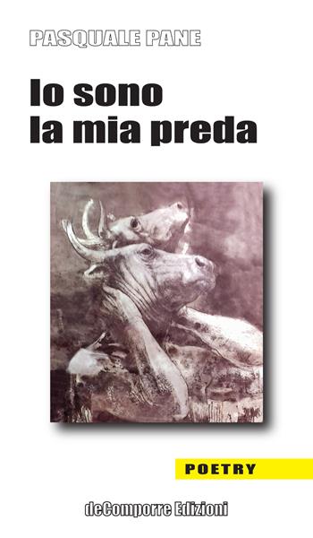 Io sono la mia preda - Pasquale Pane - Libro de-Comporre 2021, Poetry | Libraccio.it