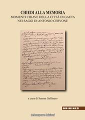 Chiedi alla memoria. Momenti chiave della città di Gaeta nei saggi di Antonio Cervone