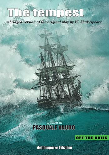 The tempest. Ubridged version of the original play by W. Shakespeare. Ediz. ridotta - William Shakespeare - Libro de-Comporre 2021, Off the rails | Libraccio.it