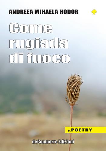 Come rugiada di fuoco - Andreea Mihaela Hodor - Libro de-Comporre 2021, MiniPoetry | Libraccio.it