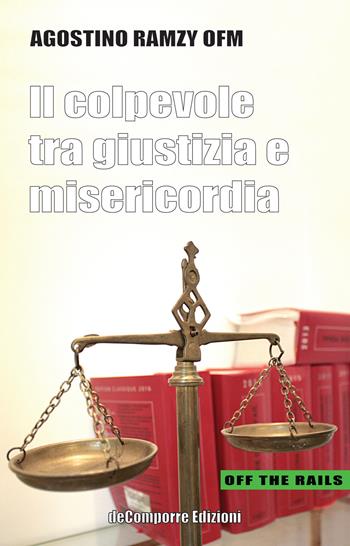 Il colpevole fra giustizia e misercordia - Agostino Ramzy OFM - Libro de-Comporre 2021, Off the rails | Libraccio.it