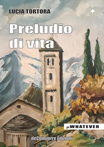 Preludio di vita - Lucia Tortora - Libro de-Comporre 2021 | Libraccio.it