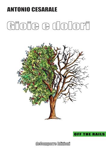 Gioie e dolori - Antonio Cesarale - Libro de-Comporre 2021, Off the rails | Libraccio.it