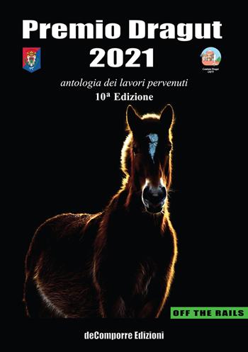 Premio Dragut 2021. Antologia dei lavori pervenuti. 10ª edizione  - Libro de-Comporre 2021, Off the rails | Libraccio.it