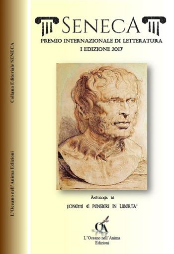 Premio internazionale di letteratura. Antologia di fonemi e pensieri in libertà. 1ª edizione  - Libro L'Oceano nell'Anima 2017, Seneca | Libraccio.it