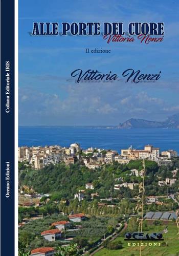 Alle porte del cuore - Vittoria Nenzi - Libro L'Oceano nell'Anima 2017, Iris | Libraccio.it