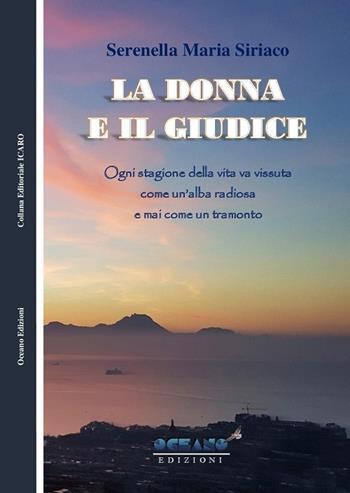 La donna e il giudice - Serenella Maria Siriaco - Libro L'Oceano nell'Anima 2018, Icaro | Libraccio.it