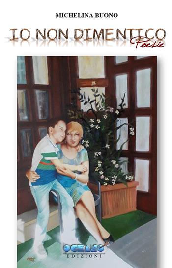 Io non dimentico - Michelina Buono - Libro L'Oceano nell'Anima 2021, Iris | Libraccio.it