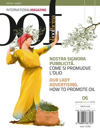 OOF international magazine (2018). Vol. 6: Nostra signora pubblicità. Come si promuove l'olio-Our lady advertising. How to promote oil.  - Libro Olio Officina 2018 | Libraccio.it