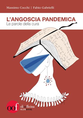 L'angoscia pandemica. Le parole della cura - Massimo Cocchi, Fabio Gabrielli - Libro Olio Officina 2020, Slim Book | Libraccio.it