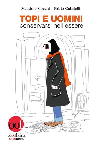 Topi e uomini. Conservarsi nell'essere - Massimo Cocchi, Fabio Gabrielli - Libro Olio Officina 2021 | Libraccio.it