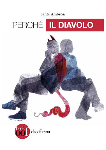 Perché il diavolo - Sante Ambrosi - Libro Olio Officina 2021, OOF book | Libraccio.it